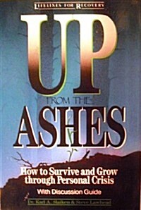 Up from the Ashes: How to Survive and Grow Through Personal Crisis (Paperback)