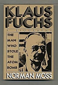 Klaus Fuchs: The Man Who Stole the Atom Bomb (Hardcover, 1st)
