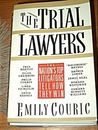 The Trial Lawyers: The Nations Top Litigators Tell How They Win (Hardcover, 1st)