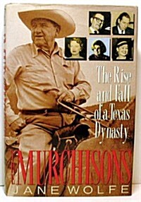 The Murchisons: The Rise and Fall of a Texas Dynasty (Hardcover, 1st)