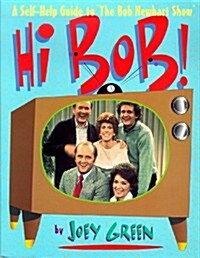 Hi Bob!: A Self-Help Guide to the Bob Newhart Show (Paperback, 1st)
