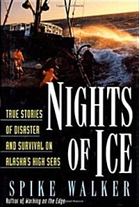 Nights of Ice: True Stories of Disaster and Survival on Alaskas High Seas (Hardcover, 1st)