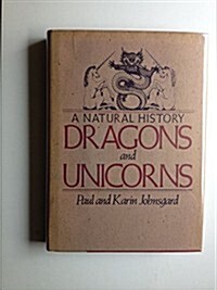 Dragons and Unicorns: A Natural History (Hardcover, 1st)