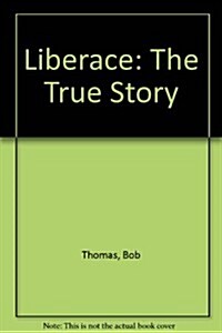 Liberace: The True Story (Mass Market Paperback)