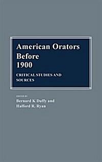 American Orators Before 1900: Critical Studies and Sources (Hardcover)