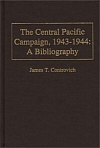 The Central Pacific Campaign, 1943-1944: A Bibliography (Hardcover, Revised)