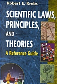 Scientific Laws, Principles, and Theories: A Reference Guide (Hardcover)