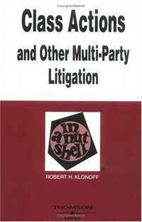 Class actions and other multi-party litigation in a nutshell 2nd ed