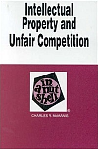 Intellectual Property and Unfair Competition in a Nutshell (Nutshell Series) (Paperback, 4th)