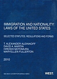 Immigration Nationality Laws of the United States: Selected Statutes, Regulations and Forms, 2010 (Hardcover)
