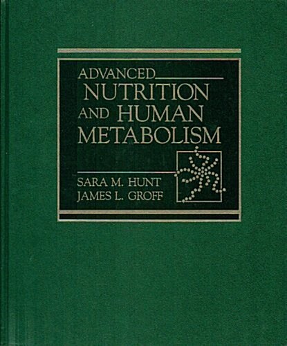 Advanced Nutrition and Human Metabolism (Hardcover, Revised)