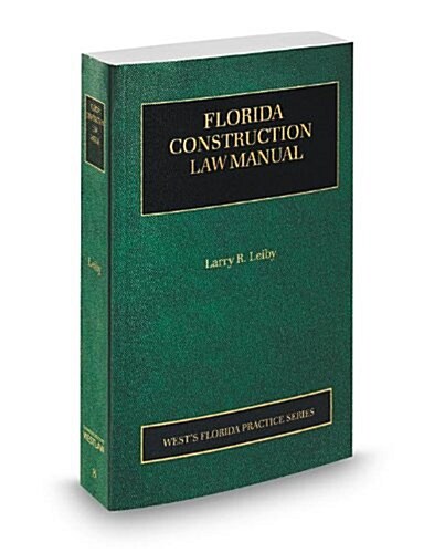 Florida Construction Law Manual, 2013-2014 ed. (Vol. 8, Florida Practice Series) (Paperback)