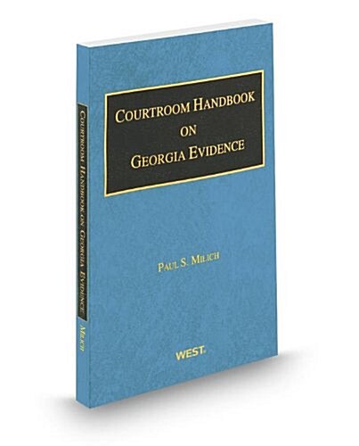 Courtroom Handbook on Georgia Evidence, 2013 ed. (Paperback)