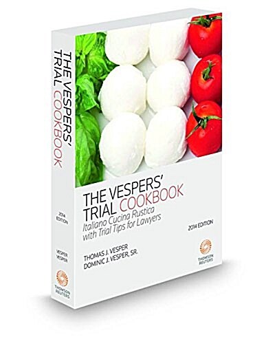 The Vespers Trial Cookbook - Italiano Cucina Rustica with Trial Tips for Lawyers (Paperback)