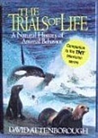 The Trials of Life: A Natural History of Animal Behavior (Hardcover, 1st)