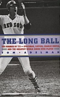 The Long Ball: The Summer of 75 - Spaceman, Catfish, Charlie Hustle, and the Greatest World Series Ever Played (Hardcover, 1st)