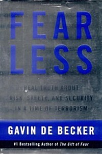 Fear Less: Real Truth About Risk, Safety, and Security in a Time of Terrorism (Hardcover, 1st)