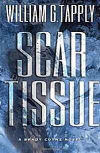 Scar Tissue: A Brady Coyne Novel (Brady Coyne Mysteries) (Hardcover, First Edition)