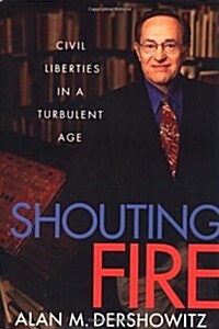 Shouting Fire: Civil Liberties in a Turbulent Age (Hardcover, 1st)