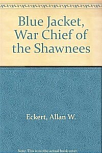 Blue Jacket: War Chief of the Shawnees (Hardcover, 1st)