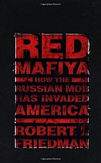 Red Mafiya:  How the Russian Mob Has Invaded America (Hardcover, 1st)