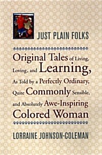 Just Plain Folks: Original Tales of Living, Loving, Longing, and Learning, As Told by a Perfectly Ordinary, Quite Commonly Sensible, and Absolutely Aw (Hardcover, Rev Sub)