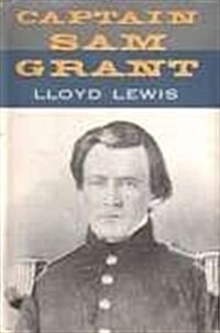 Captain Sam Grant/1822-1861 (Classic Biography of Ulysses S. Grant, Vol. 1) (Paperback)