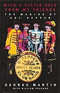 With a Little Help from My Friends: The Making of Sgt. Pepper (Hardcover, First Edition)