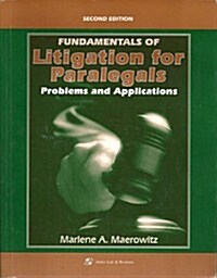 Fundamentals of Litigation for Paralegals: Problems and Applications (Paperback, 2nd Wrkbk)