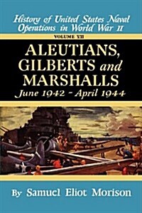 Aleutians, Gilberts, Marshalls: June 1942 - April 1944 - Volume 7 (Hardcover, Revised)