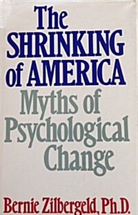 Shrinking of America: Myths of Psychological Change (Hardcover, 1st)