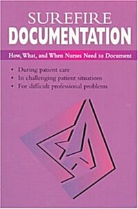 Surefire Documentation: How, What, and When Nurses Need to Document (Paperback, 1st)