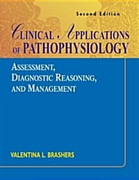 [중고] Clinical Applications of Pathophysiology: Assessment, Diagnostic Reasoning, and Management (Paperback, 2nd)