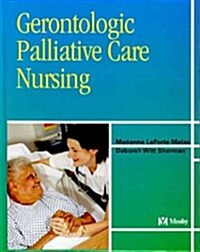 Gerontologic Palliative Care Nursing, 1e (Hardcover)