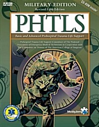 PHTLS Basic and Advanced Prehospital Trauma Life Support: Military Version, 5e (Paperback, 5th)