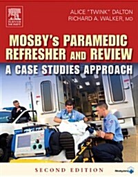Mosbys Paramedic Refresher and Review: A Case Studies Approach (Paperback, 2nd)