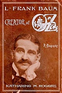 L. Frank Baum: Creator of Oz:  A Biography (Hardcover, 1st)