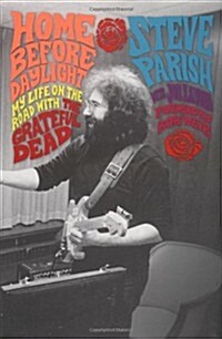 Home Before Daylight: My Life on the Road with the Grateful Dead (Hardcover, 1st)