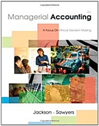 Managerial Accounting: A Focus on Ethical Decision Making (Hardcover, 4th)