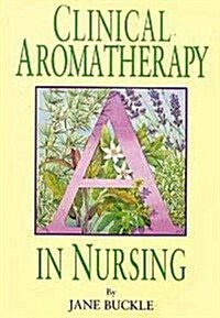 Clinical Aromatherapy in Nursing (Paperback, U.K.)