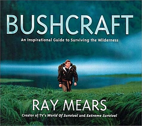 Bushcraft: An Inspirational Guide to Surviving in the Wilderness (Paperback)