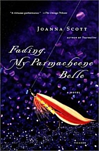 Fading, My Parmacheene Belle: A Novel (Paperback, First Edition)