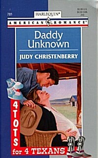 Daddy Unknown (4 Tots For 4 Texans) (Mass Market Paperback, First Edition)