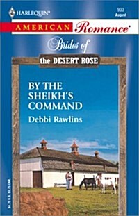 By The Sheikhs Command  (Brides Of The Desert Rose) (Mass Market Paperback)