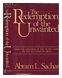 The Redemption of the Unwanted: From the Liberation of the Death Camps to the Founding of Israel (Hardcover, 1st)
