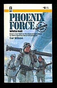 White Hell (Phoenix Force #6) (Mass Market Paperback, 1st ed. July 1983)