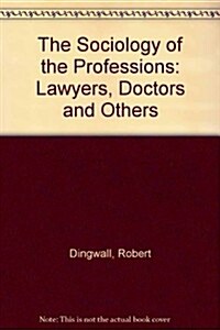 The Sociology of the Professions: Lawyers, Doctors and Others (Hardcover)