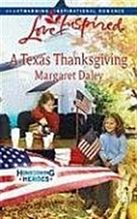 A Texas Thanksgiving (Homecoming Heroes, Book 5) (Love Inspired #468) (Mass Market Paperback)