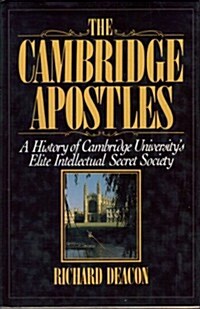 The Cambridge Apostles: A History of Cambridge Universitys Elite Intellectual Secret Society (Hardcover)