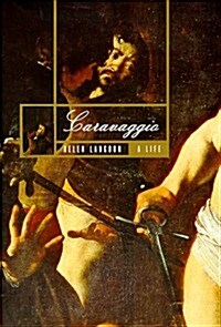 Caravaggio: A Life (Hardcover, 1st Farrar, Straus and Giroux ed)